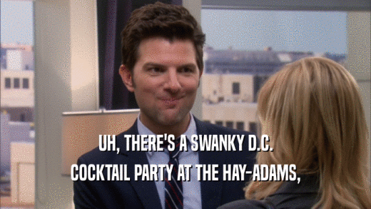 UH, THERE'S A SWANKY D.C. COCKTAIL PARTY AT THE HAY-ADAMS, 