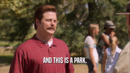 AND THIS IS A PARK.  