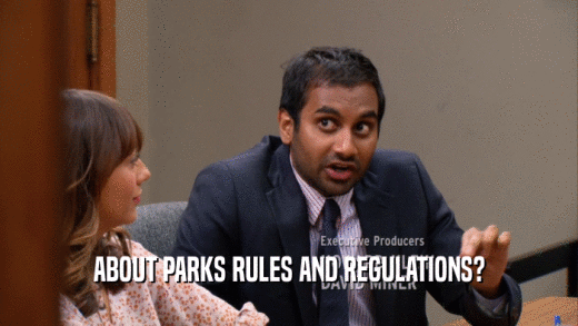 ABOUT PARKS RULES AND REGULATIONS?  