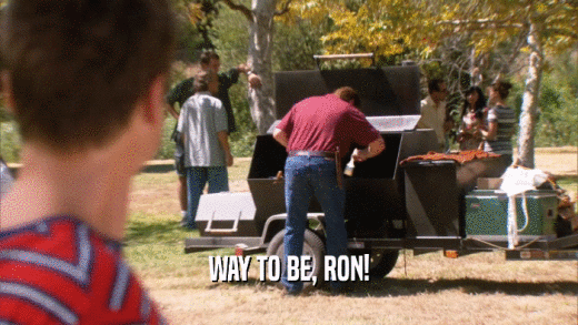 WAY TO BE, RON!  