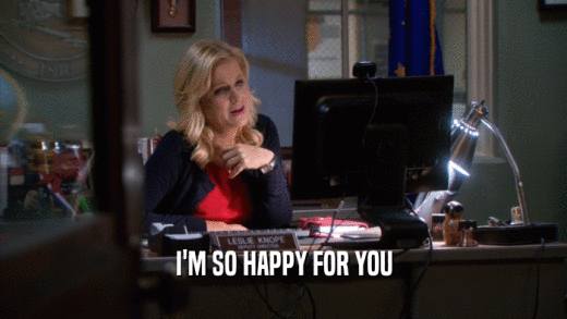 I'M SO HAPPY FOR YOU  