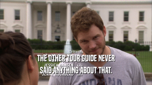 THE OTHER TOUR GUIDE NEVER SAID ANYTHING ABOUT THAT. 