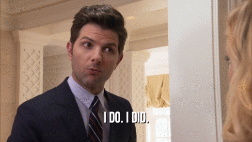 I DO. I DID.  