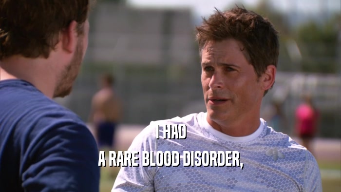I HAD A RARE BLOOD DISORDER, 
