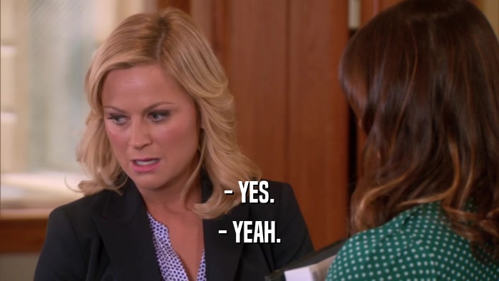 - YES. - YEAH. 