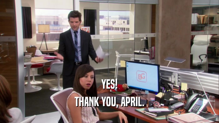 YES!
 THANK YOU, APRIL.
 