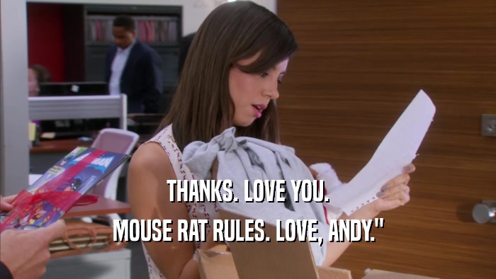 THANKS. LOVE YOU. MOUSE RAT RULES. LOVE, ANDY.