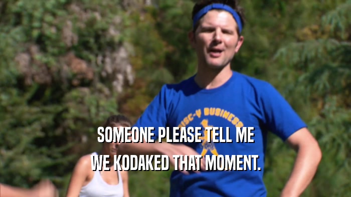 SOMEONE PLEASE TELL ME WE KODAKED THAT MOMENT. 