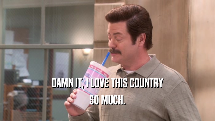 DAMN IT, I LOVE THIS COUNTRY SO MUCH. 