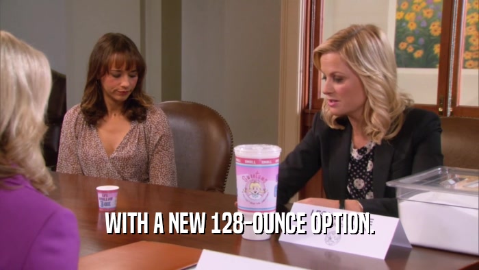 WITH A NEW 128-OUNCE OPTION.  