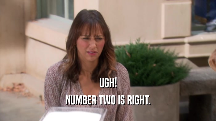UGH! NUMBER TWO IS RIGHT. 