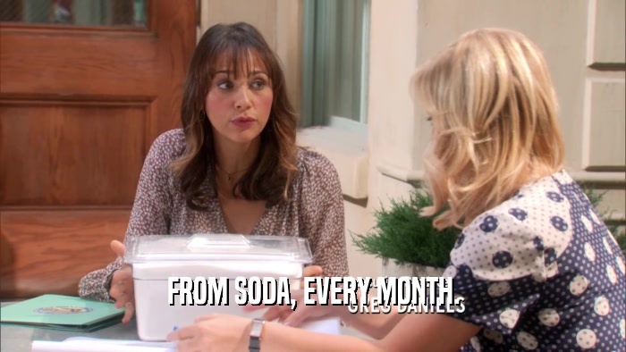 FROM SODA, EVERY MONTH.  