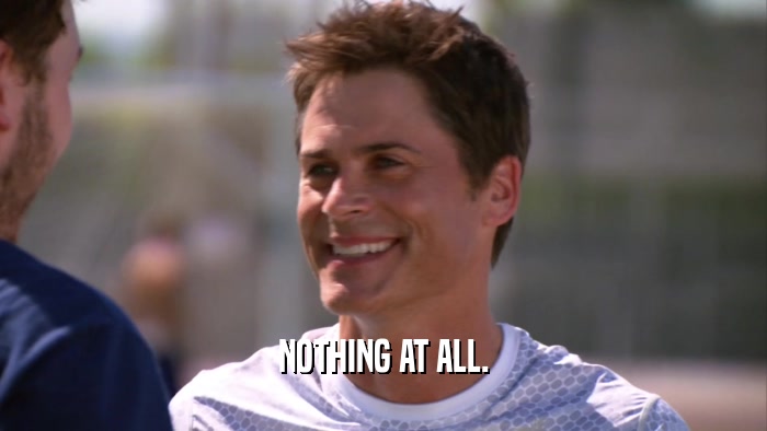 NOTHING AT ALL.  