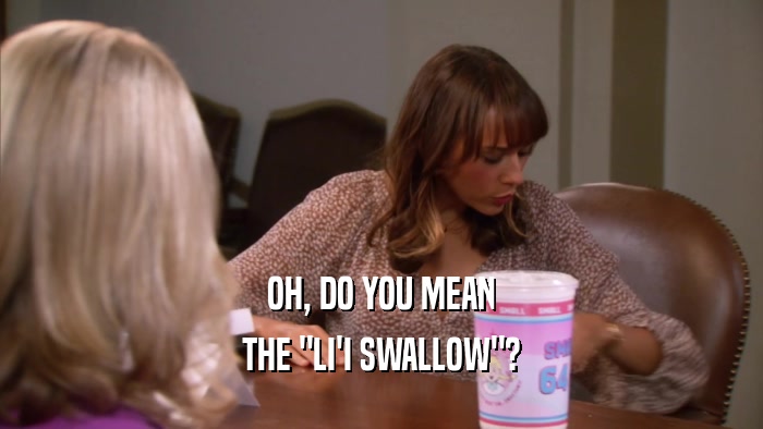 OH, DO YOU MEAN THE 