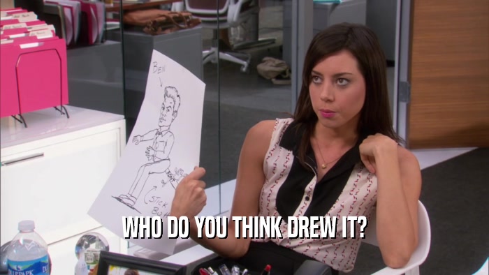 WHO DO YOU THINK DREW IT?  