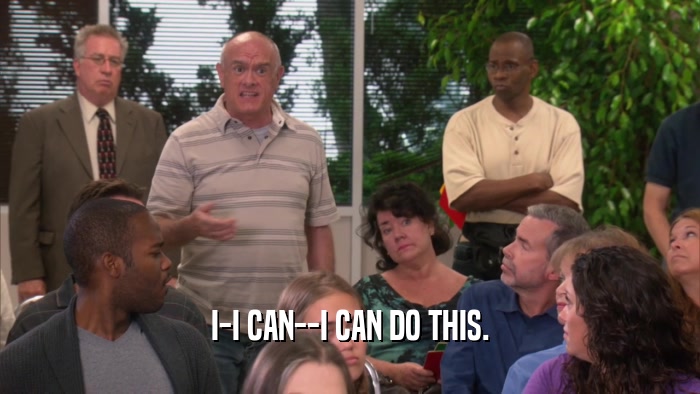 I-I CAN--I CAN DO THIS.  