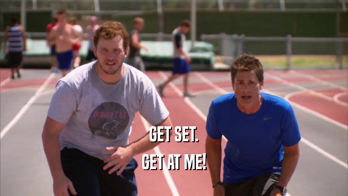 GET SET. GET AT ME! 