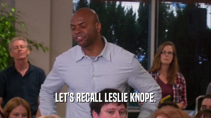 LET'S RECALL LESLIE KNOPE.  