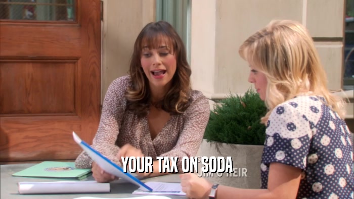 YOUR TAX ON SODA  