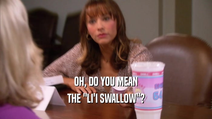 OH, DO YOU MEAN THE 