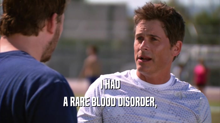 I HAD A RARE BLOOD DISORDER, 