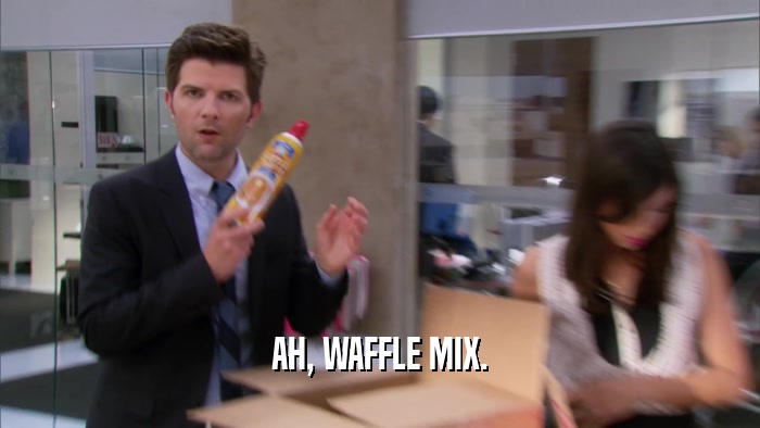 AH, WAFFLE MIX.  