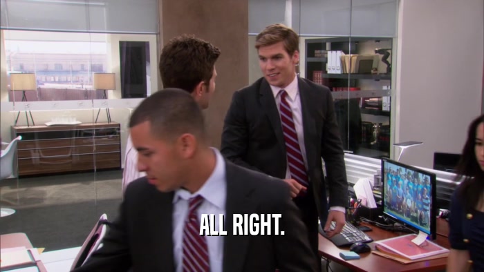 ALL RIGHT.  