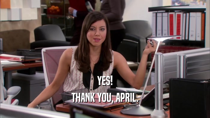 YES! THANK YOU, APRIL. 