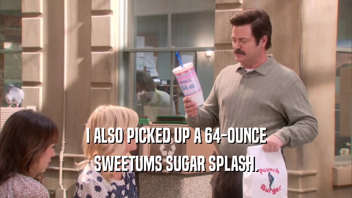 I ALSO PICKED UP A 64-OUNCE SWEETUMS SUGAR SPLASH. 