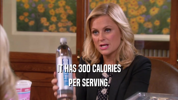 IT HAS 300 CALORIES PER SERVING. 