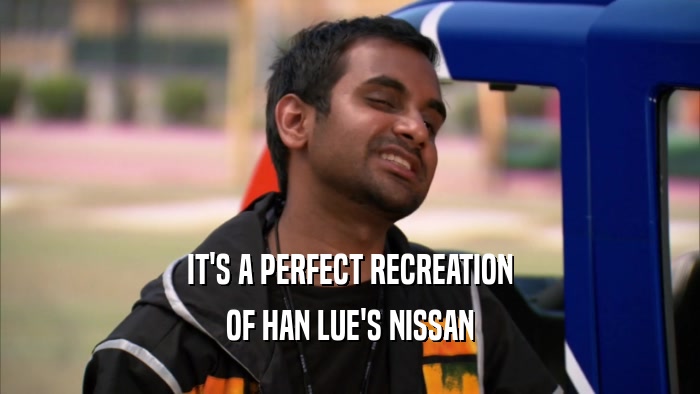 IT'S A PERFECT RECREATION OF HAN LUE'S NISSAN 