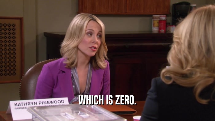 WHICH IS ZERO.  