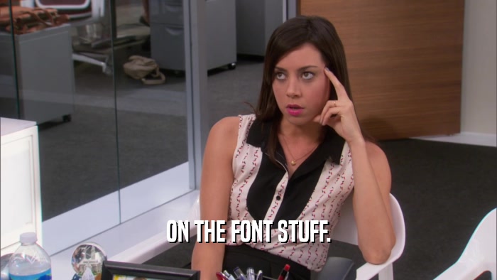 ON THE FONT STUFF.  