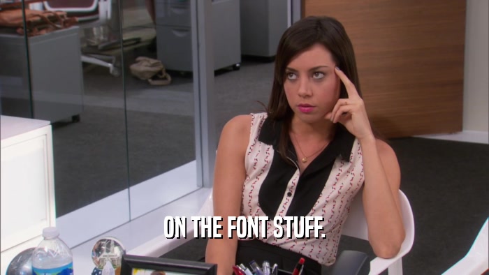ON THE FONT STUFF.  