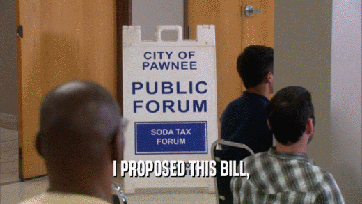 I PROPOSED THIS BILL,  
