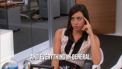 AND EVERYTHING IN GENERAL.  