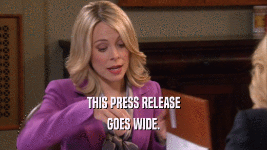 THIS PRESS RELEASE GOES WIDE. 