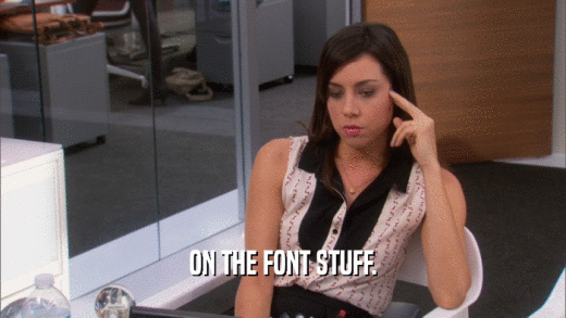 ON THE FONT STUFF.  