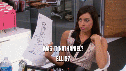 WAS IT NATHANIEL? ELLIS? 