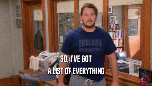 SO, I'VE GOT A LIST OF EVERYTHING 