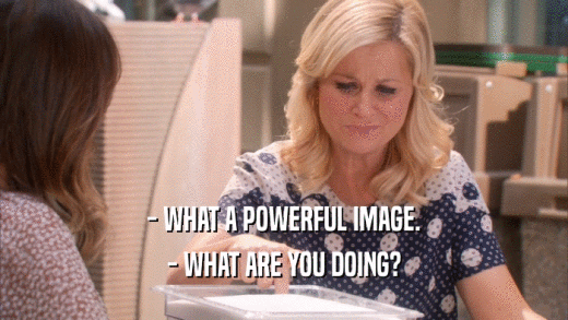 - WHAT A POWERFUL IMAGE. - WHAT ARE YOU DOING? 