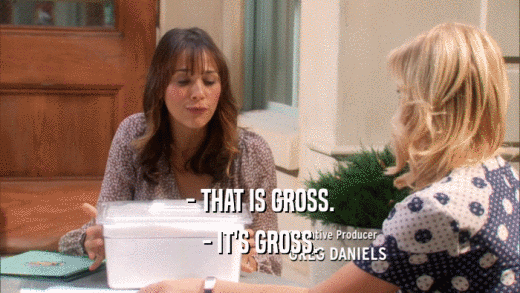 - THAT IS GROSS. - IT'S GROSS. 