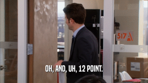 OH, AND, UH, 12 POINT.  
