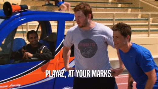 PLAYAZ, AT YOUR MARKS.  