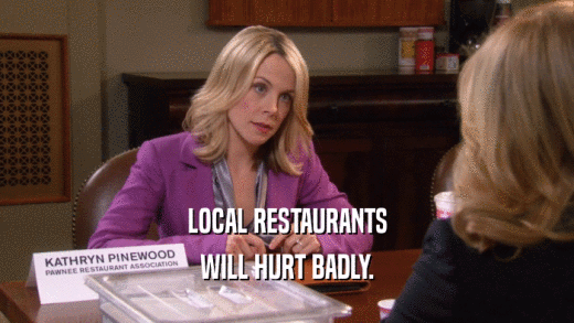 LOCAL RESTAURANTS WILL HURT BADLY. 