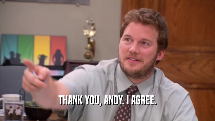 THANK YOU, ANDY. I AGREE.  