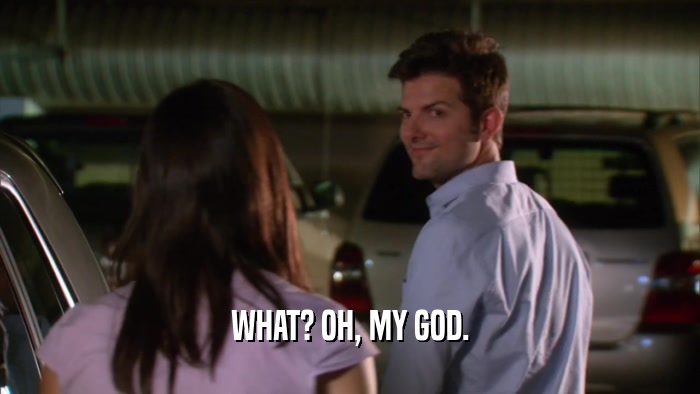 WHAT? OH, MY GOD.  