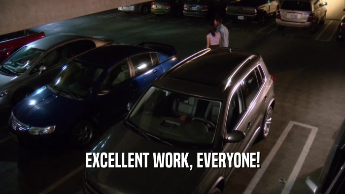 EXCELLENT WORK, EVERYONE!  