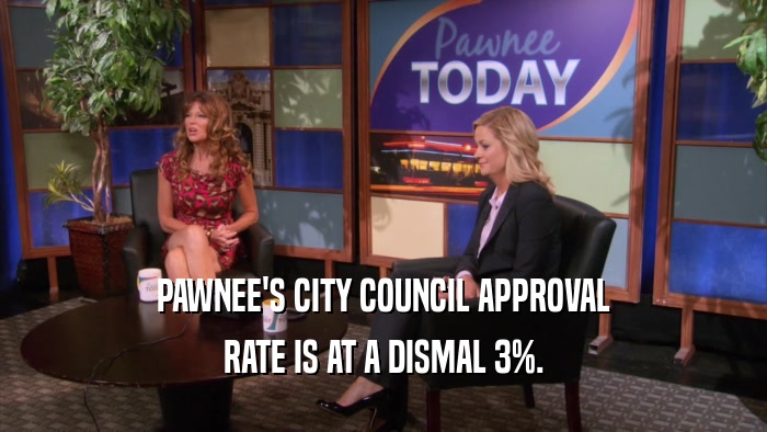 PAWNEE'S CITY COUNCIL APPROVAL RATE IS AT A DISMAL 3%. 