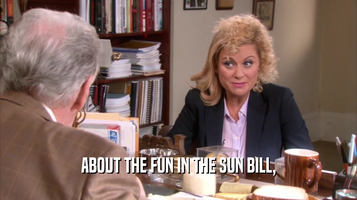 ABOUT THE FUN IN THE SUN BILL,
  